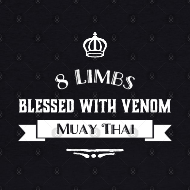 8 Limbs Blessed With Venom by Muay Thai Merch